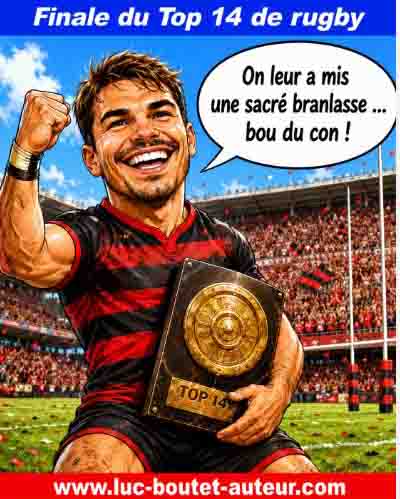 Sur le blog de Luc Boutet : publication d’une image sur :
 A victoire de Toulouse sur Montpellier 28 à 20 au championnat de rugby du Top 14.L
 A voir sur le blog : : www.luc-boutet-auteur.com